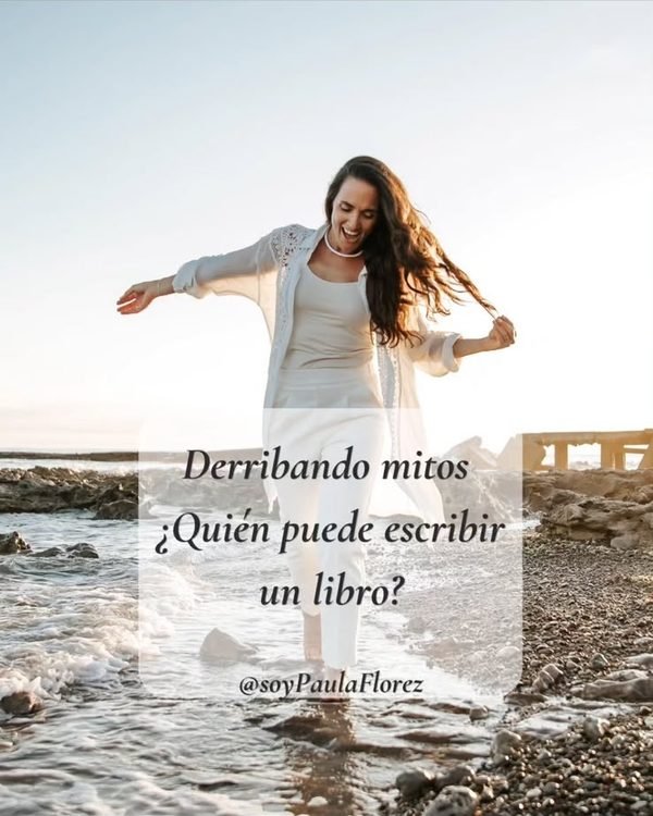 Paula caminando por la orilla del mar, con el texto: Derribando mitos, ¿quién puede escribir un libro?